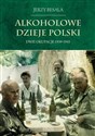 Alkoholowe dzieje Polski Dwie okupacje 1939-1945  