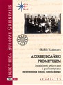 Azerbejdżański prometeizm Działalność polityczna i publicystyczna Mehemmeda Emina Resulzadego Polish bookstore