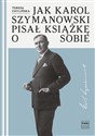 Jak Karol Szymanowski pisał książkę o sobie  pl online bookstore