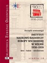 Początki sowietologii: Instytut Naukowo-Badawczy Europy Wschodniej w Wilnie (1930-1939) Idee – ludzie – dziedzictwo -  Bookshop