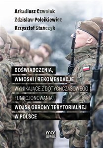 Doświadczenia wnioski i rekomendacje wynikające z dotychczasowego funkcjonowania wojsk obrony terytorialnej w Polsce  