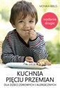 Kuchnia pięciu przemian dla dzieci zdrowych i alergicznych - Monika Biblis