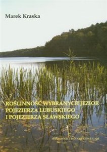 Roślinność wybranych jezior pojezierza lubuskiego i pojezierza sławskiego (stan z lat 1977-1981) 