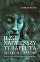 Jezus największy terapeuta wszech czasów Psychologiczne przesłanie ewangelii Polish bookstore