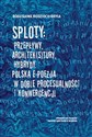 Sploty: Przepływy, architek(s)tury, hybrydy Polska e-poezja w dobie procesualności i konwergencji  
