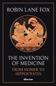 The Invention of Medicine From Homer to Hippocrates Bookshop