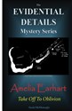 Amelia Earhart - Take Off to Oblivion (The Evidential Details Mystery Series)   