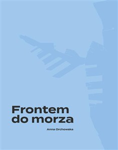 Frontem do morza Plan, budowa i architektura portu w Gdyni Polish Books Canada