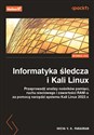 Informatyka śledcza i Kali Linux. Przeprowadź analizy nośników pamięci, ruchu sieciowego i zawartości RAM-u za pomocą narzędzi systemu Kali Linux 2022.x. Wydanie III to buy in Canada