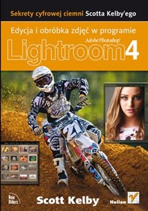 Edycja i obróbka zdjęć w programie Adobe Photoshop Lightroom 4 Sekrety cyfrowej ciemni Scotta Kelby'ego. to buy in Canada