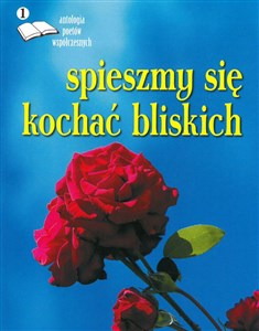 Spieszmy się kochać bliskich antologia poetów Tom 1 Polish bookstore