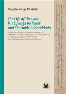 The Life of the Last Rin Spungs pa Ruler and his Guide to Śambhala A study based on the 16th century manuscript, Vidyadhara – The Messenger (Rig pa’dzin pa’i pho nya) to buy in Canada