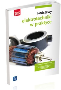 Podstawy elektrotechniki w praktyce Podręcznik do nauki zawodu Branża elektroniczna informatyczna i elektryczna Szkoła ponadgimnazjalna buy polish books in Usa