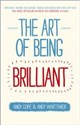 The Art of Being Brilliant Transform Your Life By Doing What Works for You to buy in USA