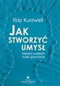 Jak stworzyć umysł - Ray Kurzweil