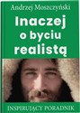 Inaczej o byciu realistą Inspirujący poradnik - Polish Bookstore USA