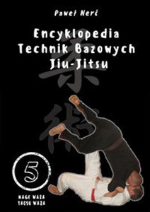 Encyklopedia technik bazowych Jiu-Jitsu Tom 5 Nage Waza, Taosu Waza online polish bookstore