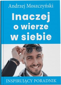 Inaczej o wierze w siebie Inspirujący poradnik Polish Books Canada