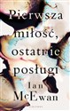 Pierwsza miłość ostatnie posługi - Ian Mcewan