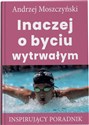 Inaczej o byciu wytrwałym Inspirujący poradnik  