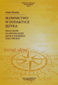 Słownictwo w dydaktyce języka świat słów na przykładzie języka polskiego jako obcego in polish