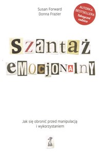 Szantaż emocjonalny Jak się obronić przed manipulacją i wykorzystaniem pl online bookstore