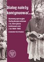 Dialog należy kontynuować Rozmowy operacyjne Służby Bezpieczeństwa z ks. Henrykiem Gulbinowiczem z lat 1969-1985. Studium przypadku - Opracowanie Zbiorowe 