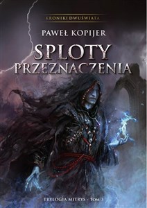 Sploty przeznaczenia Trylogia Mitrys Tom 3 Kroniki Dwuświata chicago polish bookstore