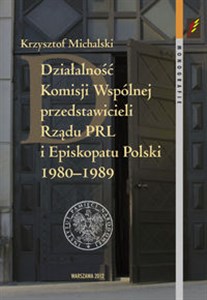 Działalność Komisji Wspólnej przedstawicieli Rządu PRL i Episkopatu Polski 1980-1989 chicago polish bookstore