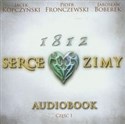 [Audiobook] 1812 Serce zimy czytają Jacek Kopczyński, Piotr Fronczewski, Jarosław Boberek - Opracowanie Zbiorowe in polish