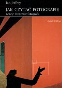 Jak czytać fotografię Lekcje mistrzów fotografii Polish bookstore