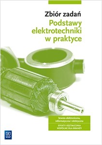 Zbiór zadań Podstawy elektrotechniki w praktyce Branża elektroniczna informatyczna i elektryczna Bookshop
