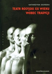 Teatr rosyjski XX wieku wobec tradycji Kontynuacje, zerwania, transformacje polish books in canada