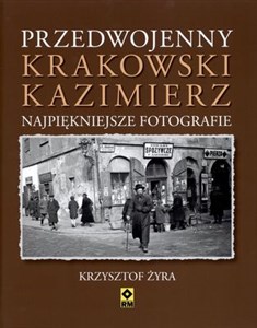 Przedwojenny krakowski Kazimierz Najpiękniejsze fotografie Polish Books Canada