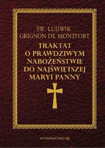 Traktat o prawdziwym nabożeństwie do Najświętszej Maryi Panny Polish Books Canada