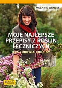 Moje najlepsze przepisy z roślin leczniczych Dla zdrowia rodziny to buy in USA