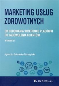 Marketing usług zdrowotnych Od budowania wizerunku placówki do zadowolenia klientów - Polish Bookstore USA