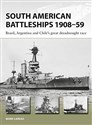 South American Battleships 1908-59 Brazil, Argentina, and Chile's great dreadnought race  