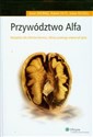 Przywództwo Alfa Narzędzia dla liderów biznesu, którzy oczekują więcej od życia Bookshop