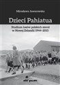 Dzieci Pahiatua Studium losów polskich sierot w Nowej Zelandii 1944-2015 books in polish