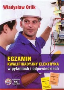 Egzamin kwalifikacyjny elektryka w pytaniach i odpowiedziach  