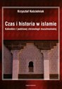 Czas i historia w islamie Kalendarz i podstawy chronologii muzułmańskiej  