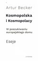 Kosmopolska i Kosmopolacy W poszukiwaniu europejskiego domu. Eseje - Artur Becker