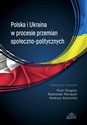 Polska i Ukraina w procesie przemian społeczno-politycznych  - 