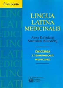 Lingua Latina medicinalis Ćwiczenia z terminologii medycznej  