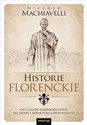 Historie florenckie Od czasów najdawniejszych do śmierci Wawrzyńca Wspaniałego - Niccolo Machiavelli