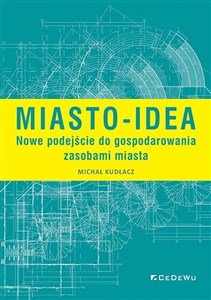 Miasto-idea Nowe podejście do gospodarowania zasobami miasta books in polish