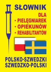 Słownik dla pielęgniarek opiekunów rehabilitantów polsko-szwedzki szwedzko-polski in polish