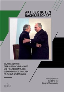 Akt der guten Nachbarschaft 30 Jahre Vertrag über gute Nachbarschaft und freundschaftliche Zusamme  polish usa