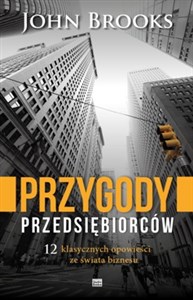 Przygody przedsiębiorców 12 klasycznych opowieści ze świata biznesu - Polish Bookstore USA